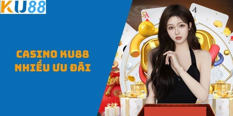 Casino KU88 nhiều ưu đãi