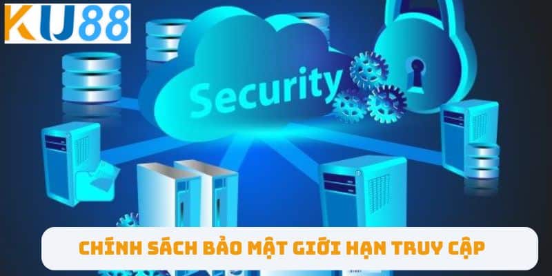 Chính sách bảo mật giới hạn truy cập