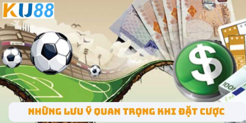 Những Lưu Ý Quan Trọng Khi Đặt Cược 