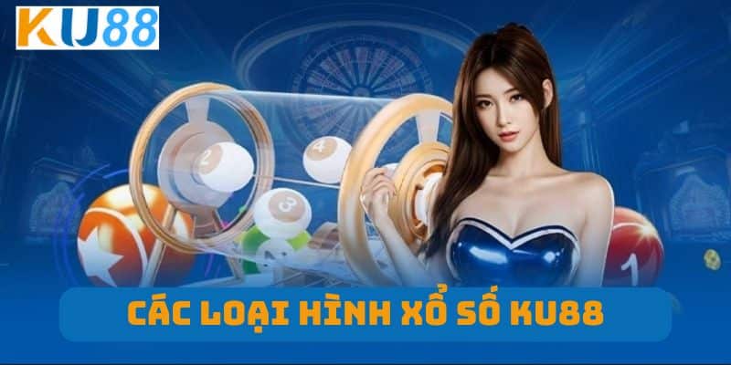 Các loại hình xổ số KU88