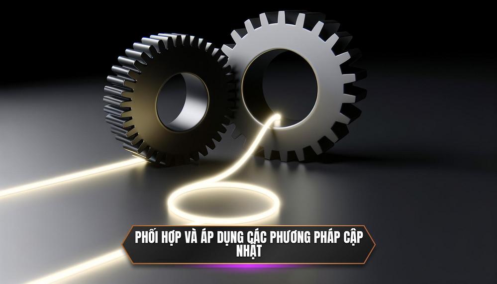 Phối hợp và áp dụng các phương pháp cập nhật